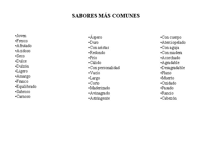 SABORES MÁS COMUNES • Joven • Fresco • Afrutado • Acidoso • Seco •