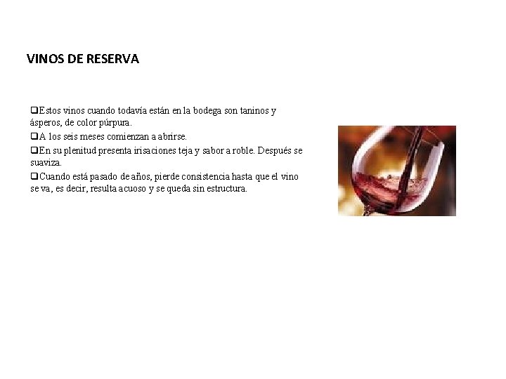 VINOS DE RESERVA q. Estos vinos cuando todavía están en la bodega son taninos