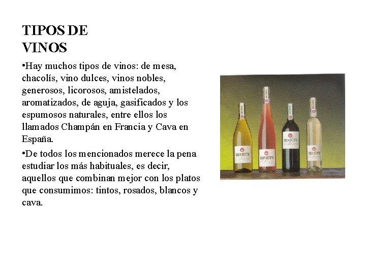 TIPOS DE VINOS • Hay muchos tipos de vinos: de mesa, chacolís, vino dulces,