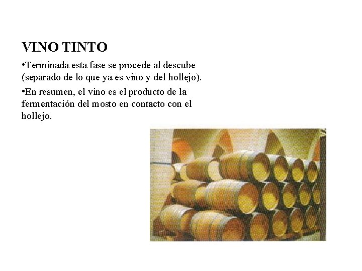 VINO TINTO • Terminada esta fase se procede al descube (separado de lo que