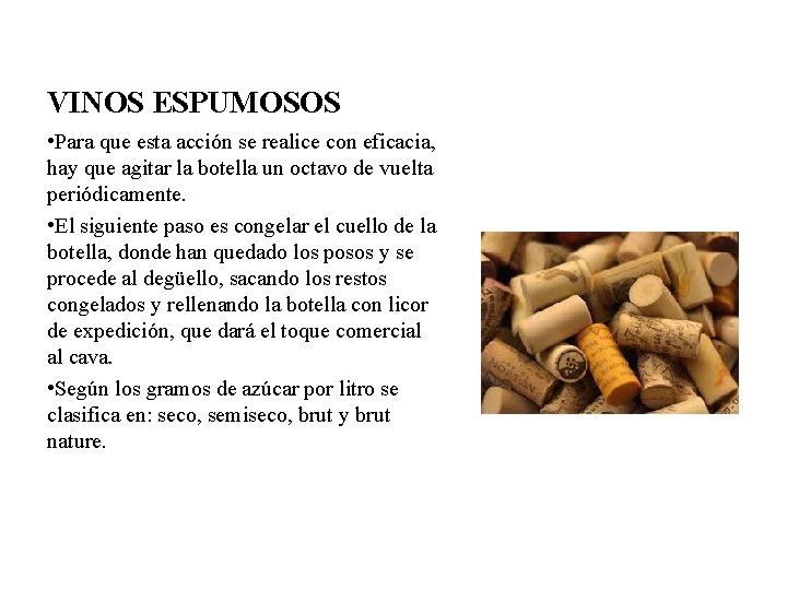 VINOS ESPUMOSOS • Para que esta acción se realice con eficacia, hay que agitar