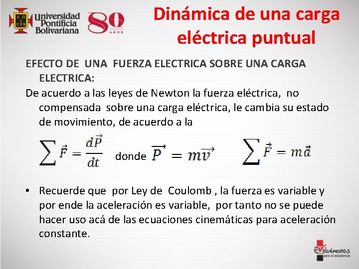 Dinámica de una carga eléctrica puntual EFECTO DE UNA FUERZA ELECTRICA SOBRE UNA CARGA