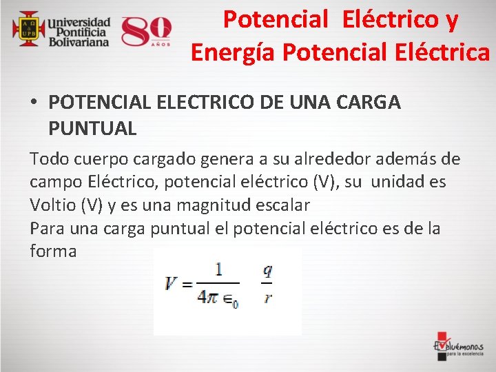 Potencial Eléctrico y Energía Potencial Eléctrica • POTENCIAL ELECTRICO DE UNA CARGA PUNTUAL Todo