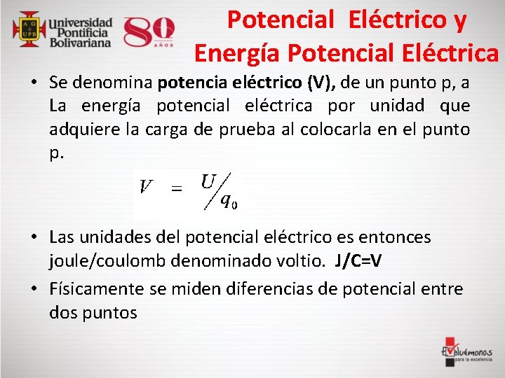 Potencial Eléctrico y Energía Potencial Eléctrica • Se denomina potencia eléctrico (V), de un