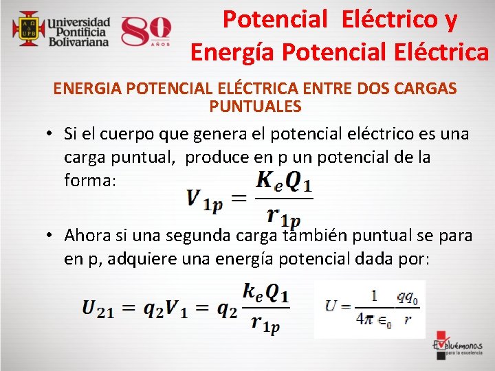 Potencial Eléctrico y Energía Potencial Eléctrica ENERGIA POTENCIAL ELÉCTRICA ENTRE DOS CARGAS PUNTUALES •