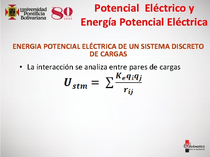 Potencial Eléctrico y Energía Potencial Eléctrica ENERGIA POTENCIAL ELÉCTRICA DE UN SISTEMA DISCRETO DE