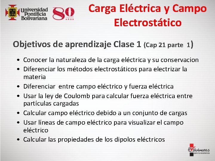 Carga Eléctrica y Campo Electrostático Objetivos de aprendizaje Clase 1 (Cap 21 parte 1)