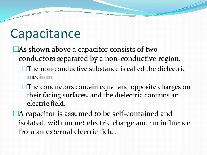 Capacitance �As shown above a capacitor consists of two conductors separated by a non-conductive