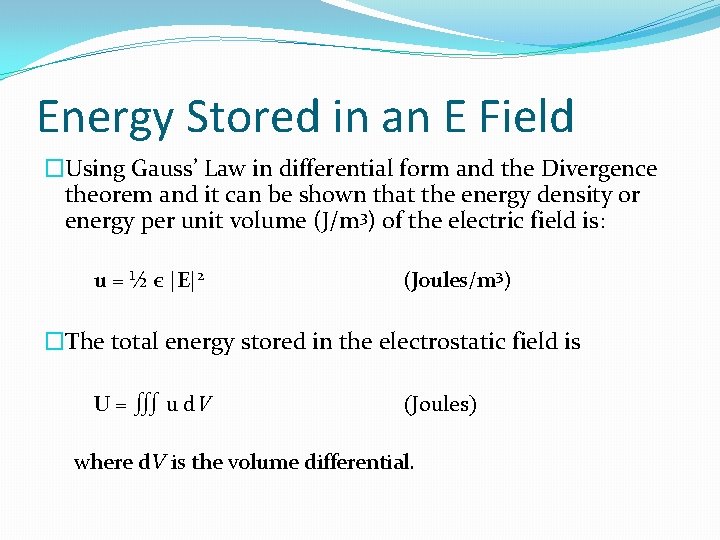 Energy Stored in an E Field �Using Gauss’ Law in differential form and the