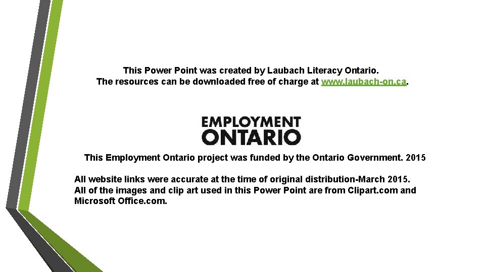 This Power Point was created by Laubach Literacy Ontario. The resources can be downloaded