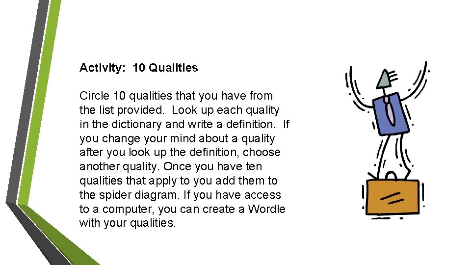 Activity: 10 Qualities Circle 10 qualities that you have from the list provided. Look