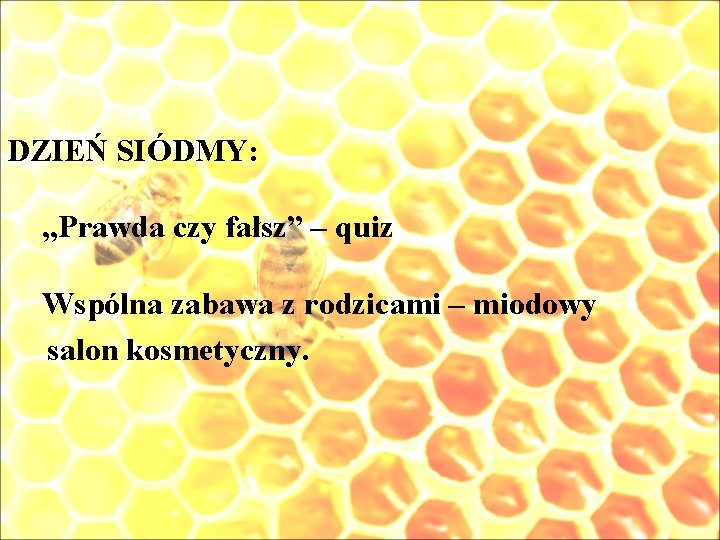 DZIEŃ SIÓDMY: „Prawda czy fałsz” – quiz Wspólna zabawa z rodzicami – miodowy salon