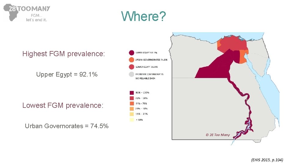 Where? Highest FGM prevalence: Upper Egypt = 92. 1% Lowest FGM prevalence: Urban Governorates