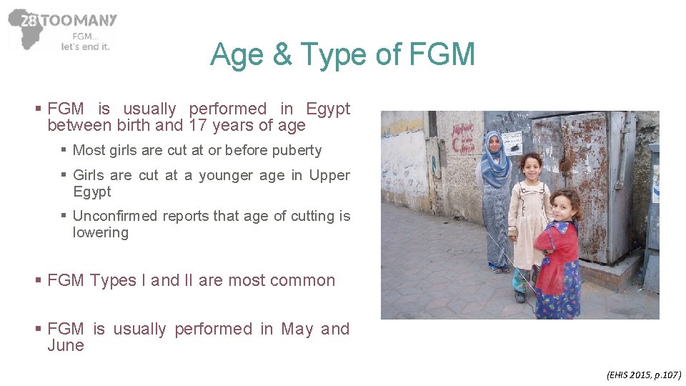 Age & Type of FGM § FGM is usually performed in Egypt between birth