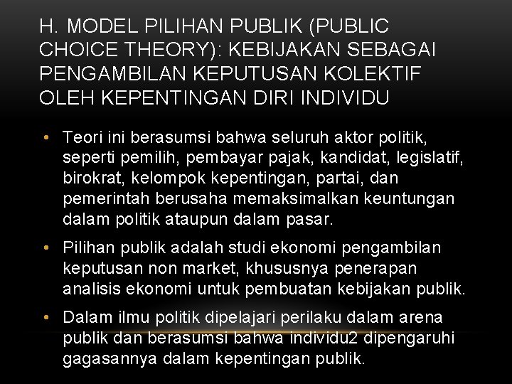 H. MODEL PILIHAN PUBLIK (PUBLIC CHOICE THEORY): KEBIJAKAN SEBAGAI PENGAMBILAN KEPUTUSAN KOLEKTIF OLEH KEPENTINGAN