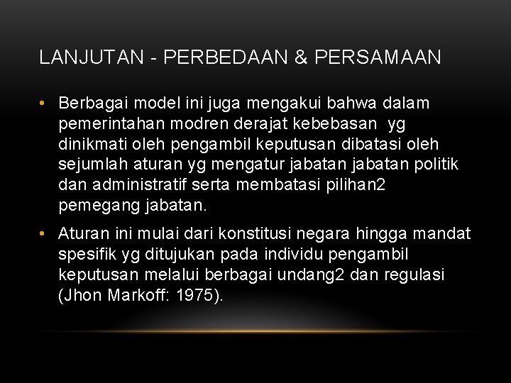 LANJUTAN - PERBEDAAN & PERSAMAAN • Berbagai model ini juga mengakui bahwa dalam pemerintahan