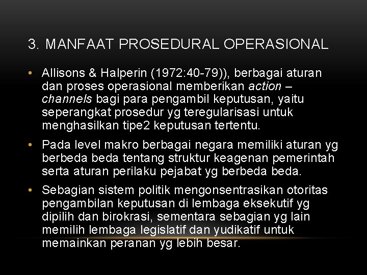 3. MANFAAT PROSEDURAL OPERASIONAL • Allisons & Halperin (1972: 40 -79)), berbagai aturan dan