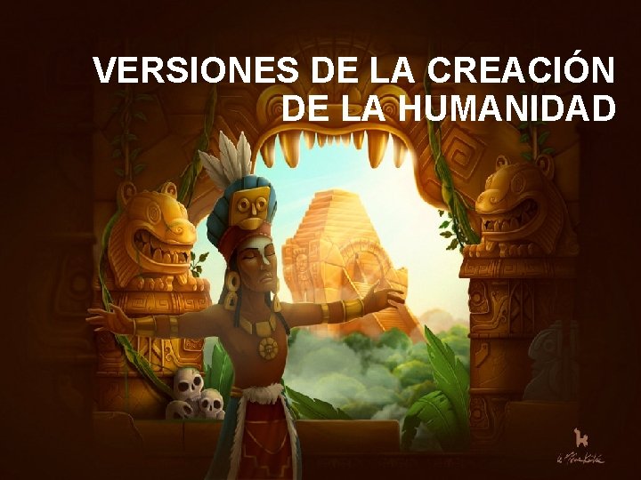 VERSIONES DE LA CREACIÓN DE LA HUMANIDAD 