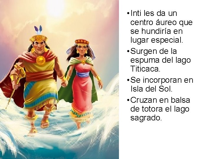  • Inti les da un centro áureo que se hundiría en lugar especial.