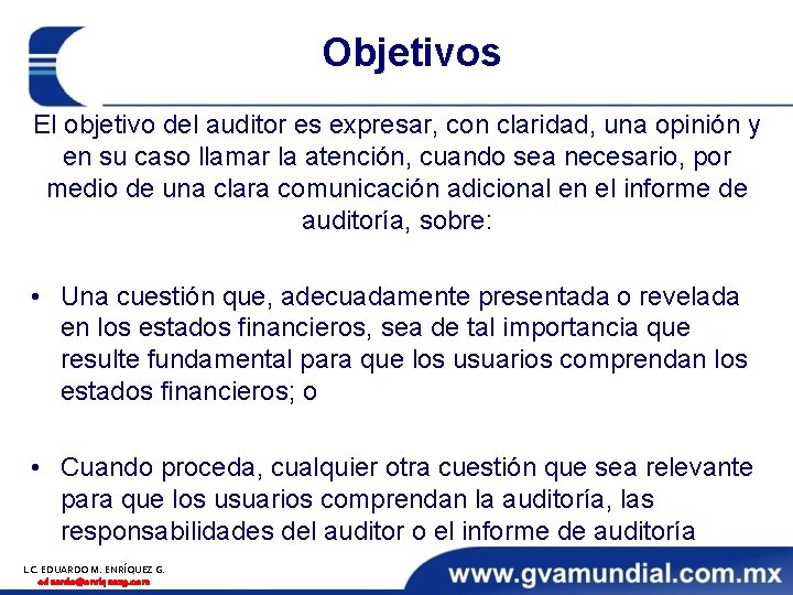 Objetivos El objetivo del auditor es expresar, con claridad, una opinión y en su