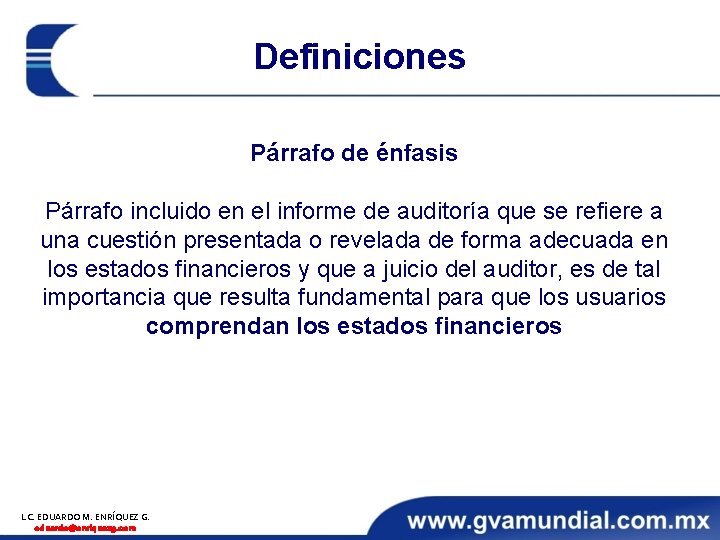 Definiciones Párrafo de énfasis Párrafo incluido en el informe de auditoría que se refiere