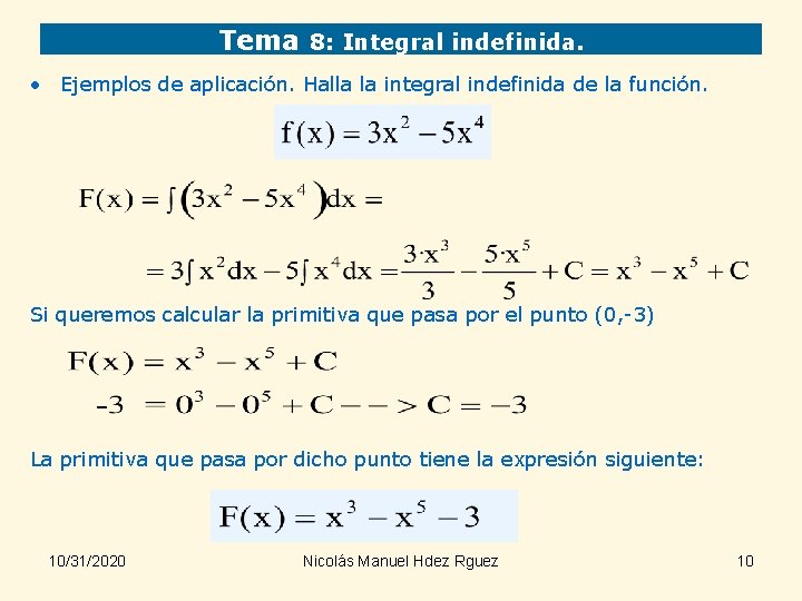 Tema 8: Integral indefinida. • Ejemplos de aplicación. Halla la integral indefinida de la