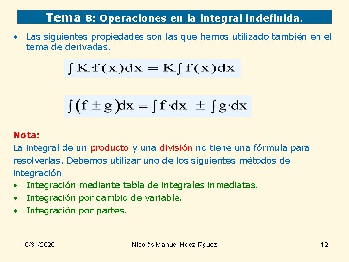 Tema 8: Operaciones en la integral indefinida. • Las siguientes propiedades son las que