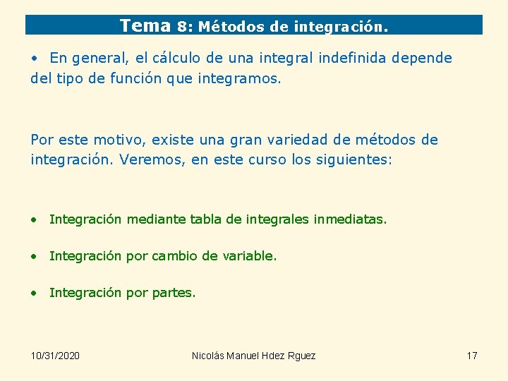 Tema 8: Métodos de integración. • En general, el cálculo de una integral indefinida