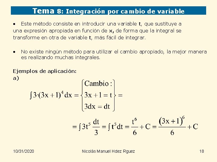 Tema 8: Integración por cambio de variable • Este método consiste en introducir una