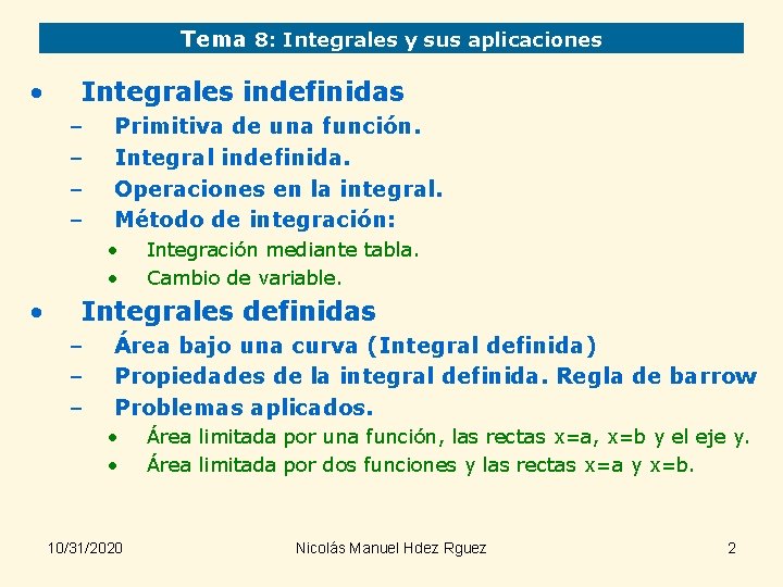 Tema 8: Integrales y sus aplicaciones • Integrales indefinidas – – Primitiva de una