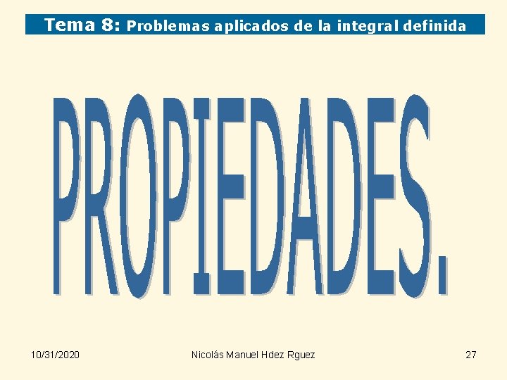 Tema 8: Problemas aplicados de la integral definida 10/31/2020 Nicolás Manuel Hdez Rguez 27