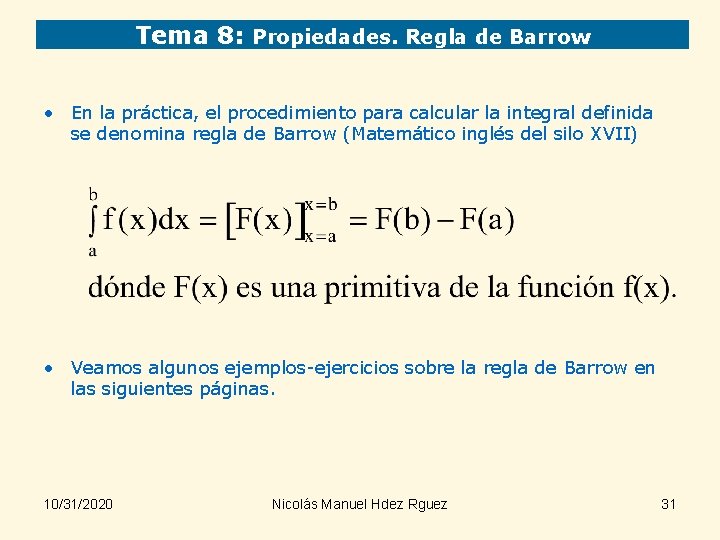 Tema 8: Propiedades. Regla de Barrow • En la práctica, el procedimiento para calcular