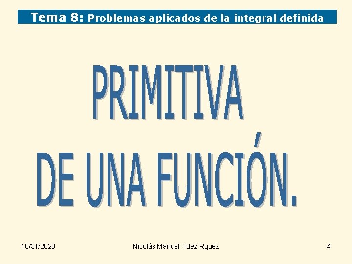 Tema 8: Problemas aplicados de la integral definida 10/31/2020 Nicolás Manuel Hdez Rguez 4