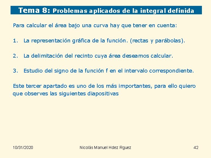 Tema 8: Problemas aplicados de la integral definida Para calcular el área bajo una