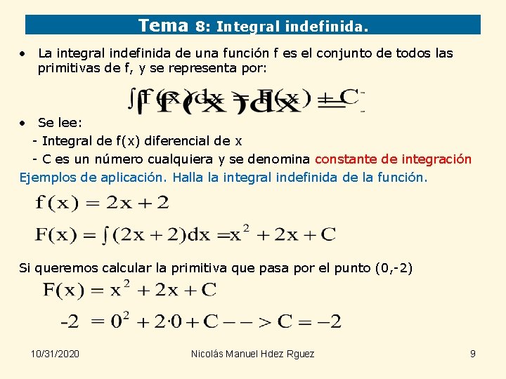 Tema 8: Integral indefinida. • La integral indefinida de una función f es el