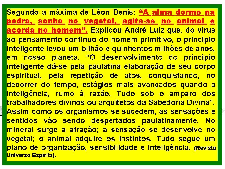 Segundo a máxima de passo Léon Denis: “A DEUS. alma dorme na O princípio