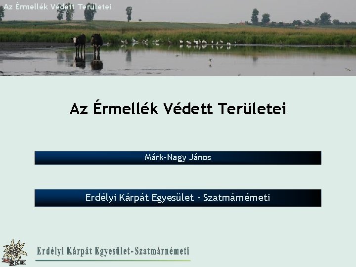 Az Érmellék Védett Területei Márk-Nagy János Erdélyi Kárpát Egyesület - Szatmárnémeti http: //www. eke.