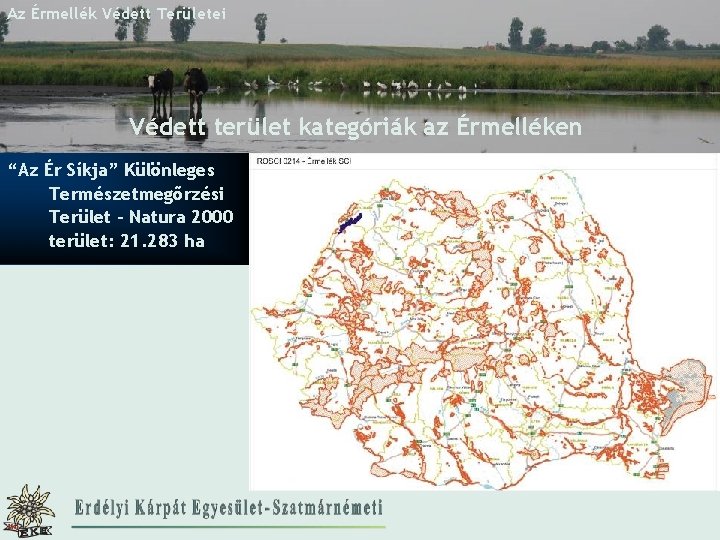 Az Érmellék Védett Területei Védett terület kategóriák az Érmelléken “Az Ér Síkja” Különleges Természetmegőrzési