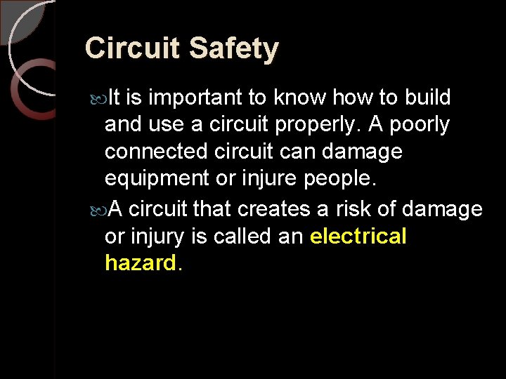 Circuit Safety It is important to know how to build and use a circuit