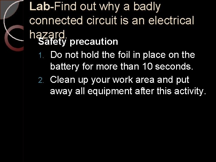 Lab-Find out why a badly connected circuit is an electrical hazard. Safety precaution Do