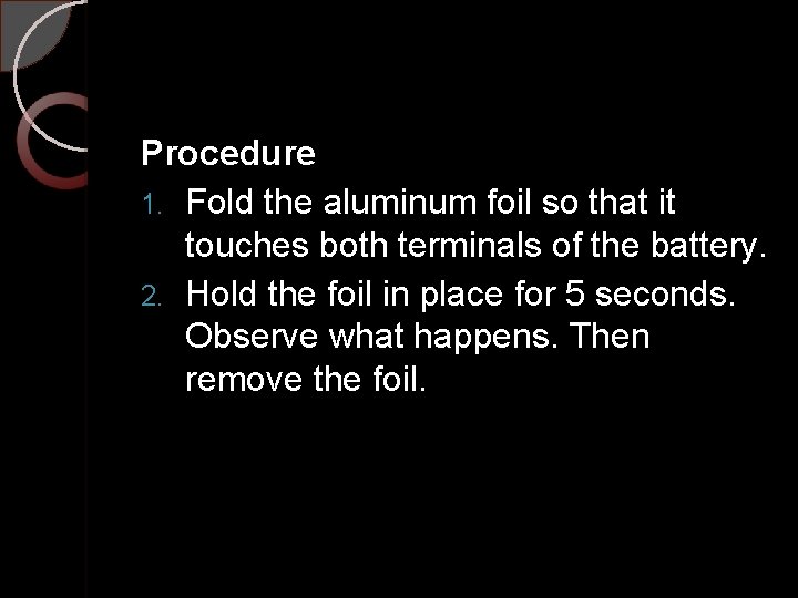 Procedure 1. Fold the aluminum foil so that it touches both terminals of the