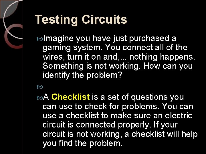 Testing Circuits Imagine you have just purchased a gaming system. You connect all of