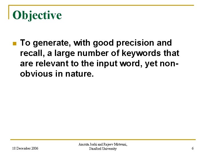 Objective n To generate, with good precision and recall, a large number of keywords
