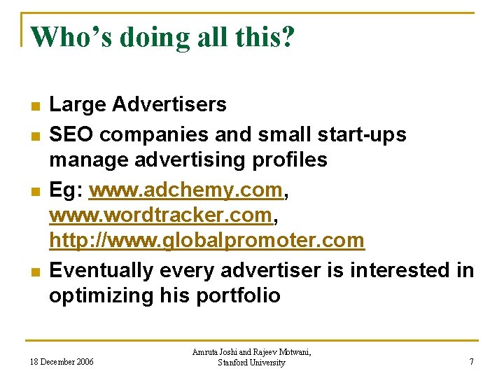 Who’s doing all this? n n Large Advertisers SEO companies and small start-ups manage