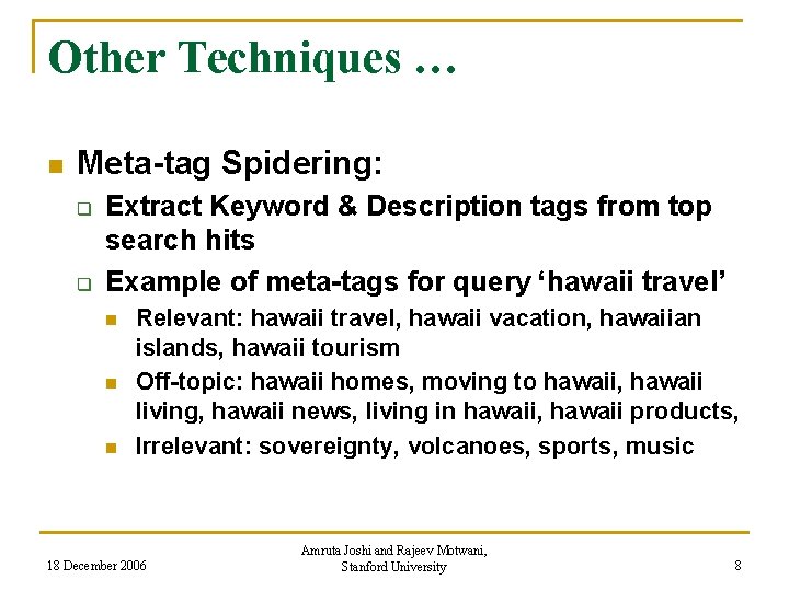 Other Techniques … n Meta-tag Spidering: q q Extract Keyword & Description tags from