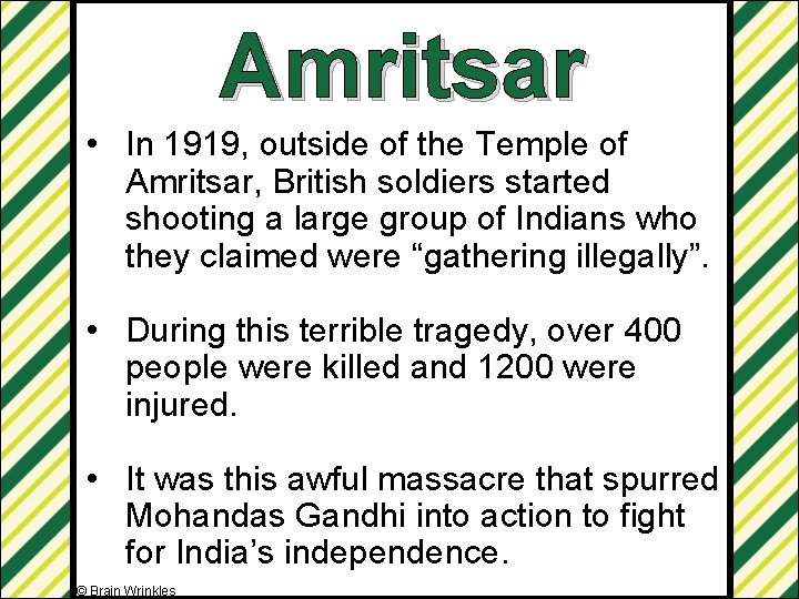 Amritsar • In 1919, outside of the Temple of Amritsar, British soldiers started shooting