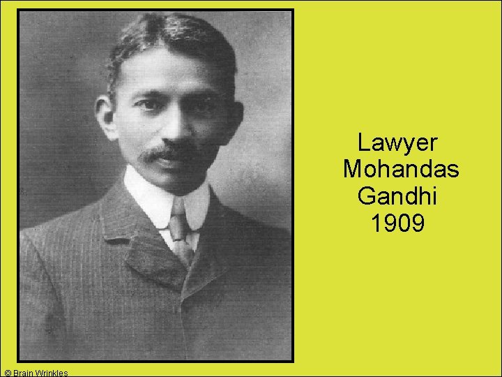 Lawyer Mohandas Gandhi 1909 © Brain Wrinkles 