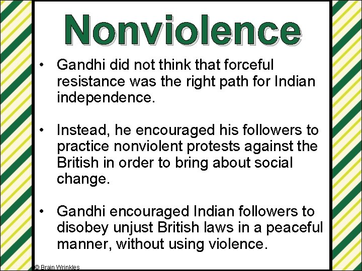 Nonviolence • Gandhi did not think that forceful resistance was the right path for