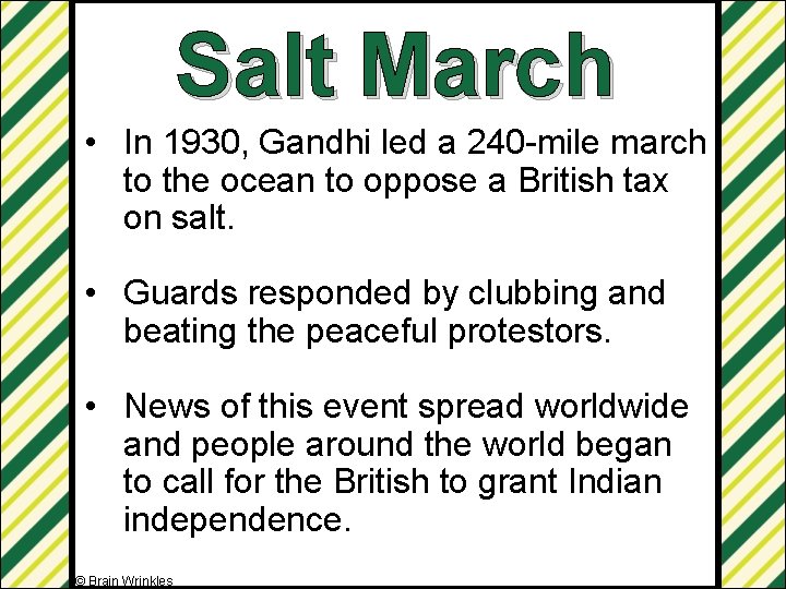 Salt March • In 1930, Gandhi led a 240 -mile march to the ocean