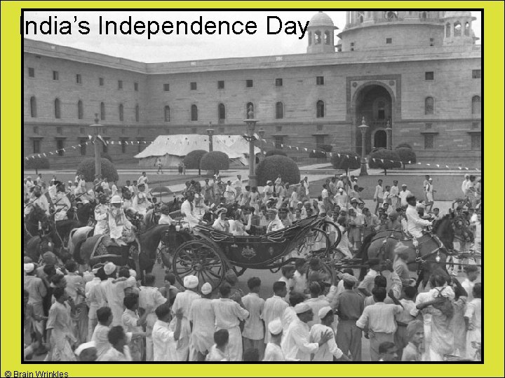 India’s Independence Day © Brain Wrinkles 